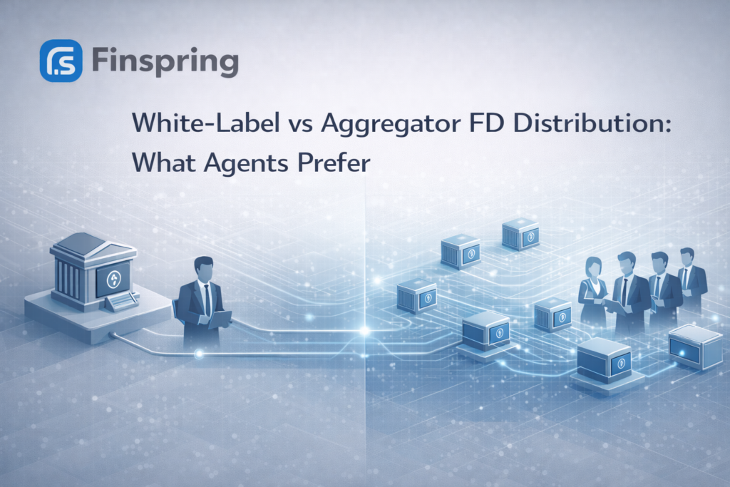 Aggregator FD Distribution vs White-Label: What Agents Prefer