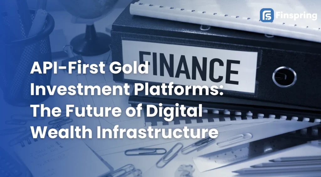 API-first gold investment platforms